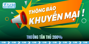 , thưởng tân thủ 200